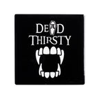 Dead Thirsty Coaster