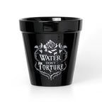 Water Don't Torture Plant Pot